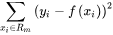 \sum_{x_{i}\in R_{m}}\left(y_{i}-f\left(x_{i}\right)\right)^{2}